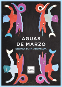 Aguas de marzo - Bruno Jara Ahumada - E-Book