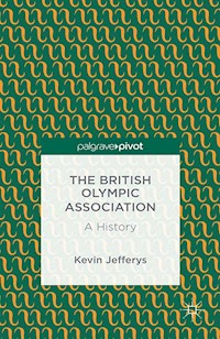 The British Olympic Association: A History - K. Jefferys - E-Book