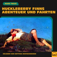 Huckleberry Finns Abenteuer und Fahrten - Mark Twain - Hörbuch