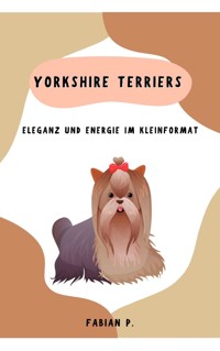 Yorkshire Terriers - Fabian Pscherer - E-Book