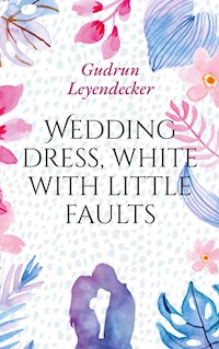 Wedding dress, white with little faults - Gudrun Leyendecker - E-Book