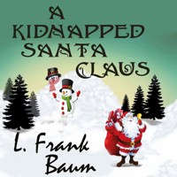A Kidnapped Santa Claus - Lyman Frank Baum - Hörbuch
