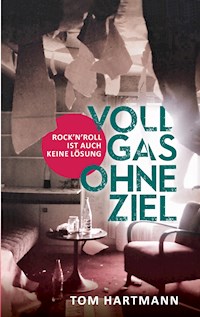 Vollgas ohne Ziel - Tom Hartmann - E-Book