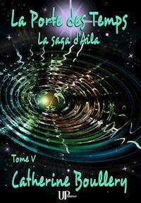 La Porte des Temps - Catherine Boullery - E-Book