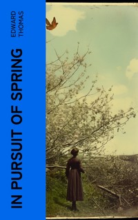 In Pursuit of Spring - Edward Thomas - E-Book
