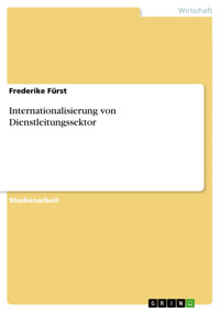 Internationalisierung von Dienstleitungssektor - Frederike Fürst - E-Book