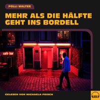 Mehr als die Hälfte geht ins Bordell - Polli Walter - Hörbuch