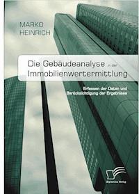 Die Gebäudeanalyse in der Immobilienwertermittlung - Marko Heinrich - E-Book