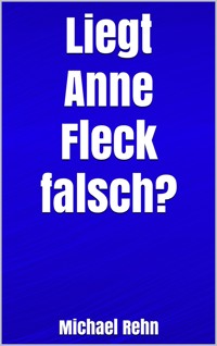 Liegt Anne Fleck falsch? - Michael Rehn - E-Book