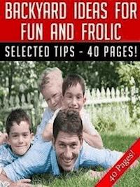 Backyard Ideas For Fun And Frolic - Jeannine Hill - E-Book