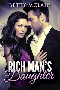 Rich Man's Daughter - Betty McLain - E-Book