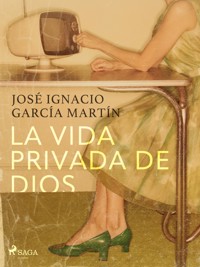 La vida privada de Dios - José Ignacio García Martín - E-Book