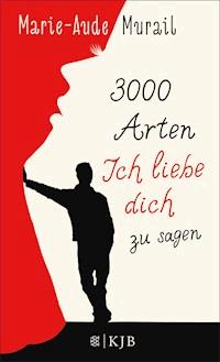 3000 Arten, Ich liebe dich zu sagen - Marie-Aude Murail - E-Book