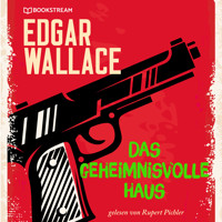 Das geheimnisvolle Haus (Ungekürzt) - Edgar Wallace - Hörbuch