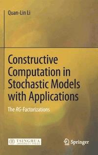 Constructive Computation in Stochastic Models with Applications - Quan-Lin Li - E-Book