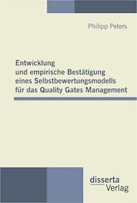 Entwicklung und empirische Bestätigung eines Selbstbewertungsmodells für das Quality Gates Management - Philipp Peters - E-Book
