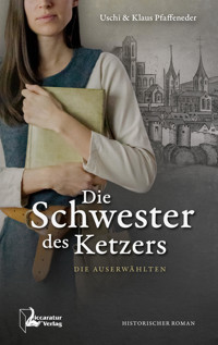 Die Schwester des Ketzers - Uschi Pfaffeneder - E-Book