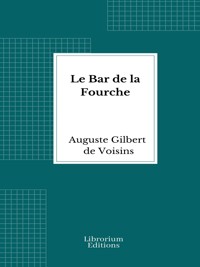 Le Bar de la Fourche - Auguste Gilbert de Voisins - E-Book