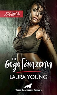 Die GogoTänzerin | Erotische Geschichte - Laura Young - E-Book