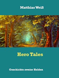 Hero Tales - Matthias Weiß - E-Book