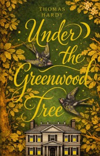Under the Greenwood Tree - Thomas Hardy. - E-Book