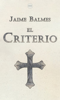 El Criterio - Jaime Balmes - E-Book