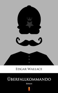 Überfallkommando - Edgar Wallace - E-Book