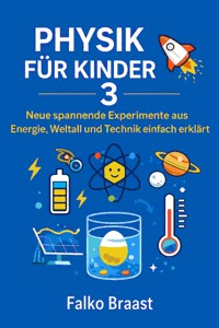 Physik für Kinder 3 - Falko Braast - E-Book