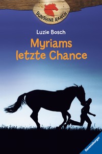 Sunshine Ranch, Band 4 - Myriams letzte Chance - Luzie Bosch - E-Book