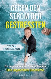 Gegen den Strom der Gestressten - Stefan Höchsmann - E-Book
