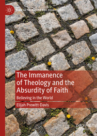 The Immanence of Theology and the Absurdity of Faith - Elijah Prewitt-Davis - E-Book