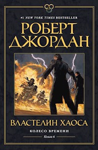 Колесо Времени. Книга 6. Властелин хаоса - Роберт Джордан - E-Book