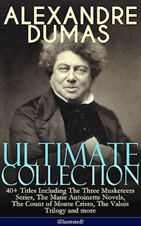 ALEXANDRE DUMAS Ultimate Collection: 40+ Titles (Illustrated) - Dumas Alexandre - E-Book