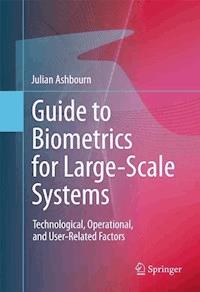Guide to Biometrics for Large-Scale Systems - Julian Ashbourn - E-Book