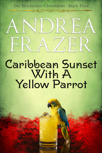 Caribbean Sunset with a Yellow Parrot - Andrea Frazer - E-Book