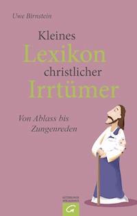 Kleines Lexikon christlicher Irrtümer - Uwe Birnstein - E-Book
