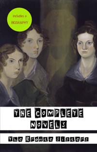 The Brontë Sisters: The Complete Novels - The Brontë Sisters - E-Book