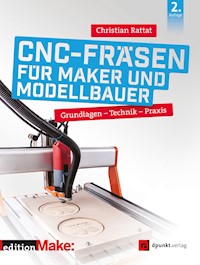 CNC-Fräsen für Maker und Modellbauer - Christian Rattat - E-Book