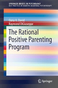 The Rational Positive Parenting Program - Oana A. David - E-Book