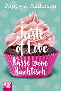 Taste of Love - Küsse zum Nachtisch - Poppy J. Anderson - E-Book