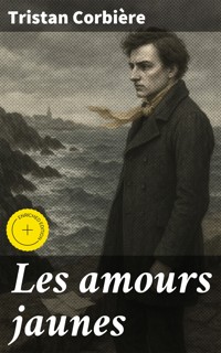 Les amours jaunes - Tristan Corbière - E-Book