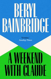 A Weekend with Claude - Beryl Bainbridge - E-Book