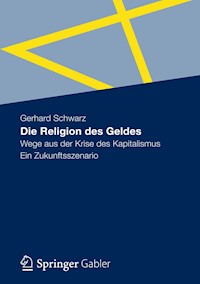 Die Religion des Geldes - Gerhard Schwarz - E-Book