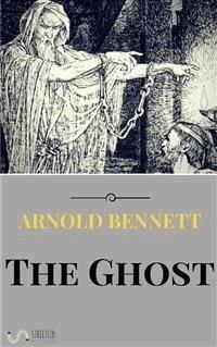 The Ghost - Arnold Bennett - E-Book