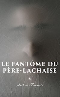 Le Fantôme du Père-Lachaise - Arthur Bernède - E-Book