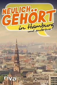 Neulich gehört in Hamburg - - E-Book