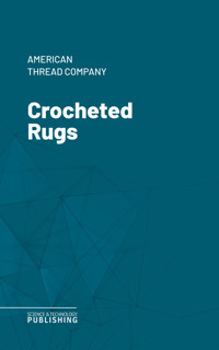 Crocheted Rugs - American Thread Company - E-Book