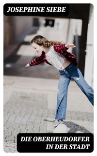 Die Oberheudorfer in der Stadt - Josephine Siebe - E-Book