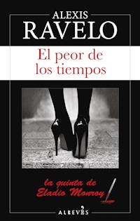 El peor de los tiempos - Alexis Ravelo - E-Book
