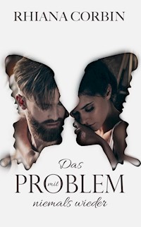 Das Problem mit niemals wieder - Rhiana  Corbin - E-Book